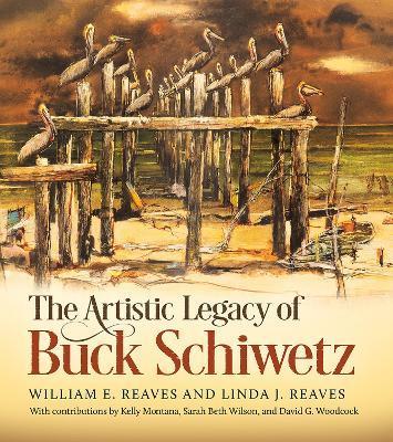 The Artistic Legacy of Buck Schiwetz: Volume 26 - William E. Reaves