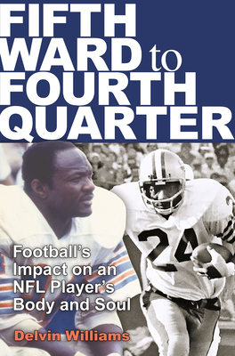 Fifth Ward to Fourth Quarter: Football's Impact on an NFL Player's Body and Soul - Delvin Williams