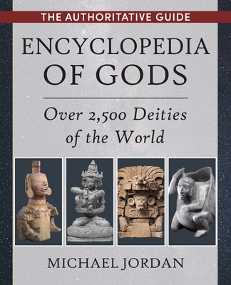 Encyclopedia of Gods: Over 2,500 Deities of the World - Michael Jordan