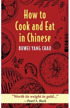 How to Cook and Eat in Chinese - Buwei Yang Chao