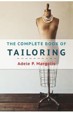 The Complete Book of Tailoring - Adele Margolis