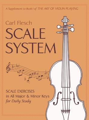 Scale System: Scale Exercises in All Major and Minor Keys for Daily Study - Carl Flesch