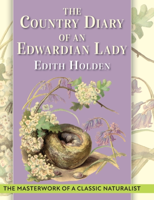 The Country Diary of An Edwardian Lady: A facsimile reproduction of a 1906 naturalist's diary - Edith Holden