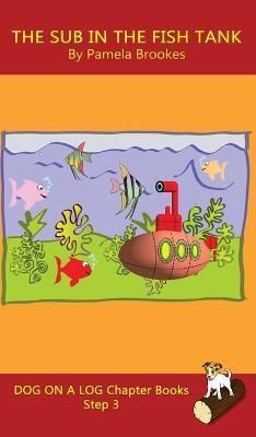 The Sub In The Fish Tank Chapter Book: Sound-Out Phonics Books Help Developing Readers, including Students with Dyslexia, Learn to Read (Step 3 in a S - Pamela Brookes