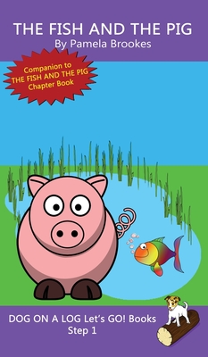 The Fish And The Pig: Sound-Out Phonics Books Help Developing Readers, including Students with Dyslexia, Learn to Read (Step 1 in a Systemat - Pamela Brookes