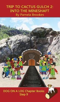 Trip to Cactus Gulch 2 (Into the Mineshaft) Chapter Book: Sound-Out Phonics Books Help Developing Readers, including Students with Dyslexia, Learn to - Pamela Brookes