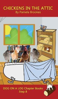 Chickens in the Attic Chapter Book: Sound-Out Phonics Books Help Developing Readers, including Students with Dyslexia, Learn to Read (Step 8 in a Syst - Pamela Brookes