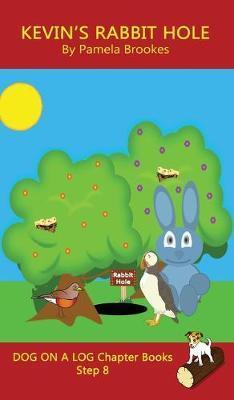 Kevin's Rabbit Hole Chapter Book: Sound-Out Phonics Books Help Developing Readers, including Students with Dyslexia, Learn to Read (Step 8 in a System - Pamela Brookes