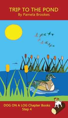 Trip To The Pond Chapter Book: Sound-Out Phonics Books Help Developing Readers, including Students with Dyslexia, Learn to Read (Step 4 in a Systemat - Pamela Brookes