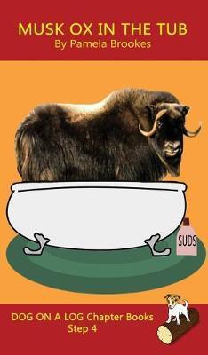Musk Ox In The Tub Chapter Book: Sound-Out Phonics Books Help Developing Readers, including Students with Dyslexia, Learn to Read (Step 4 in a Systema - Pamela Brookes