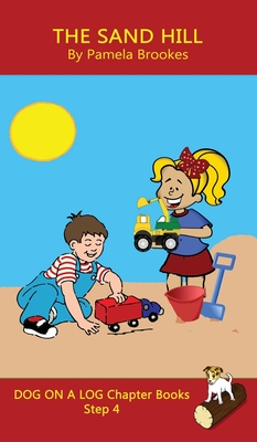 The Sand Hill Chapter Book: Sound-Out Phonics Books Help Developing Readers, including Students with Dyslexia, Learn to Read (Step 4 in a Systemat - Pamela Brookes