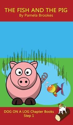 The Fish and The Pig Chapter Book: Sound-Out Phonics Books Help Developing Readers, including Students with Dyslexia, Learn to Read (Step 1 in a Syste - Pamela Brookes