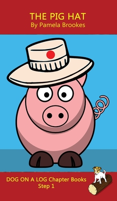 The Pig Hat Chapter Book: Sound-Out Phonics Books Help Developing Readers, including Students with Dyslexia, Learn to Read (Step 1 in a Systemat - Pamela Brookes