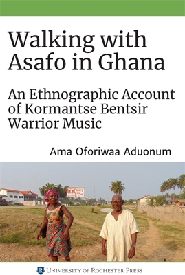 Coperta cărții 'Walking with Asafo in Ghana: An Ethnographic Account of Kormantse Bentsir Warrior Music - Ama Oforiwaa Aduonum'