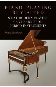 Poza produsului Piano-Playing Revisited: What Modern Players Can Learn from Period Instruments - David Breitman