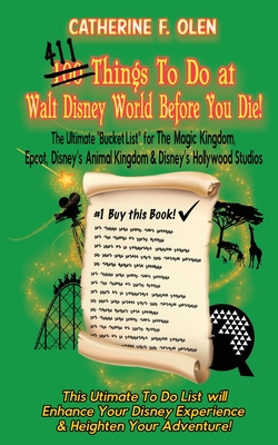 One Hundred Things to do at Walt Disney World Before you Die - Catherine F. Olen