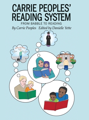Carrie Peoples' Reading System: From Babble to Reading - Carrie Peoples