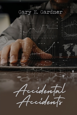 Accidental Accidents - Gary E. Gardner