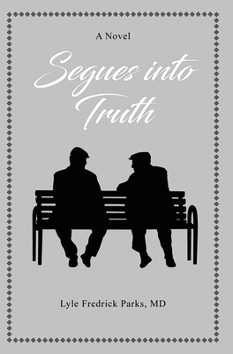 Segues into Truth - Lyle Fredrick Parks