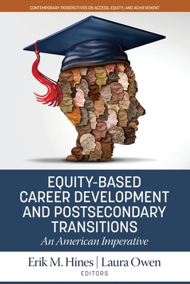 Equity-Based Career Development and Postsecondary Transitions: An American Imperative - Erik M. Hines