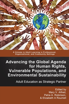 Advancing the Global Agenda for Human Rights, Vulnerable Populations, and Environmental Sustainability: Adult Education as Strategic Partner - Mary V. Alfred