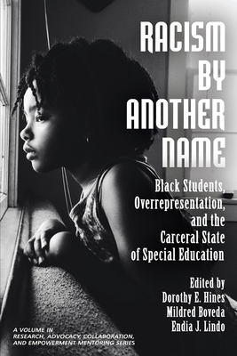 Racism by Another Name: Black Students, Overrepresentation, and the Carceral State of Special Education - Mildred Boveda
