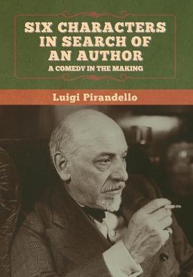 Six Characters in Search of an Author - Luigi Pirandello