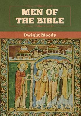 Men of the Bible - Dwight Moody