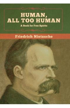 Coperta cărții 'Human, All Too Human: A Book for Free Spirits - Friedrich Wilhelm Nietzsche'