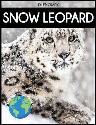 Snow Leopard: Fascinating Animal Facts for Kid - Tyler Grady