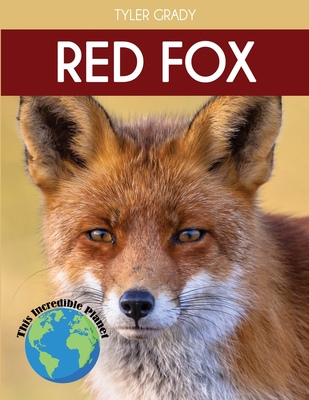 Red Fox: Fascinating Animal Facts for Kids - Tyler Grady