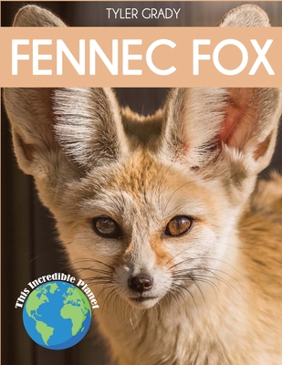 Fennec Fox: Fascinating Animal Facts for Kids - Tyler Grady