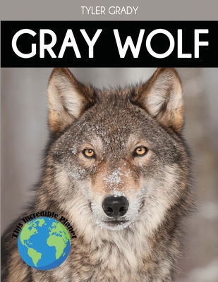 Gray Wolf: Fascinating Animal Facts for Kids - Tyler Grady