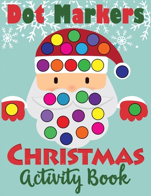 Dot Markers Christmas Activity Book: Fun Dot Art Dauber Coloring Book for Toddlers - Blue Wave Press