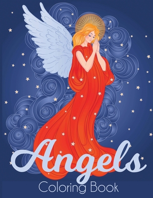 Angels Coloring Book: A Beautiful Angel Adult Coloring Book - Dylanna Press
