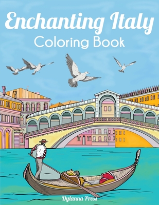 Enchanting Italy Coloring Book: Beautiful Landmarks, Landscapes, and Cities - Dylanna Press
