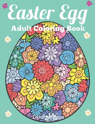 Easter Egg Adult Coloring Book: Beautiful Collection of 50 Unique Easter Egg Designs - Dylanna Press