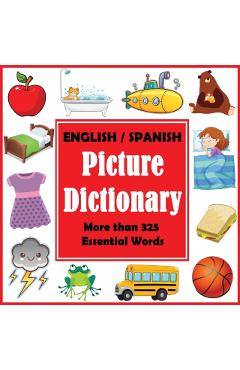 English Spanish Picture Dictionary: First Spanish Word Book with More than 325 Essential Words - Dylanna Press