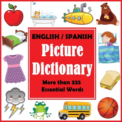 English Spanish Picture Dictionary: First Spanish Word Book with More than 325 Essential Words - Dylanna Press