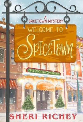 Welcome to Spicetown: A Spicetown Mystery - Sheri Richey