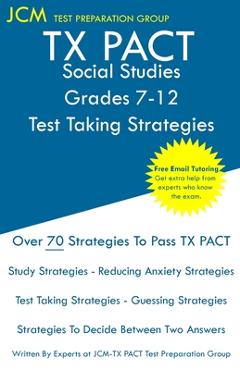 Coperta cărții 'TX PACT Social Studies Grades 7-12 - Test Taking Strategies: TX PACT 732 Exam - Free Online Tutoring - New 2020 Edition'