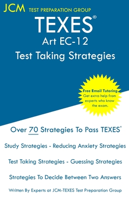 Coperta cărții 'TEXES Art EC-12 - Test Taking Strategies: TEXES 178 Exam - Free Online Tutoring - New 2020 Edition - The latest'