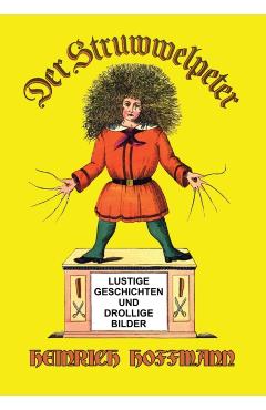 Der Struwwelpeter: Lustige Geschichten und Drollige Bilder - Heinrich Hoffmann