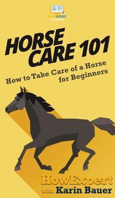 Horse Care 101: How to Take Care of a Horse for Beginners - Howexpert
