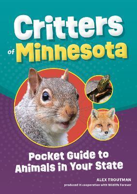 Critters of Minnesota: Pocket Guide to Animals in Your State - Alex Troutman