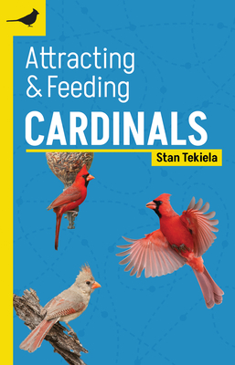 Attracting & Feeding Cardinals - Stan Tekiela