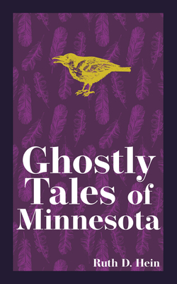 Ghostly Tales of Minnesota - Ruth D. Hein