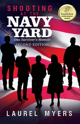 Shooting At The Navy Yard: One Survivor's Memoir - Laurel Myers