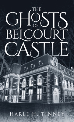 The Ghosts Of Belcourt Castle - Harle H. Tinney