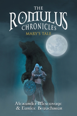 The Romulus Chronicles: Mary's Tale - Alexander Mescavage